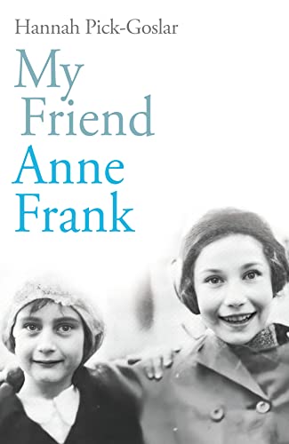My Friend Anne Frank: The Inspiring and Heartbreaking True Story of Best Friends Torn Apart and Reunited Against All Odds von Rider